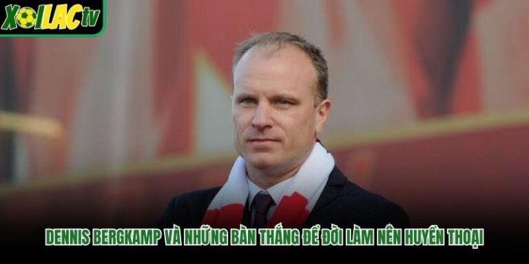 Dennis Bergkamp Và Những Bàn Thắng Để Đời Làm Nên Huyền Thoại