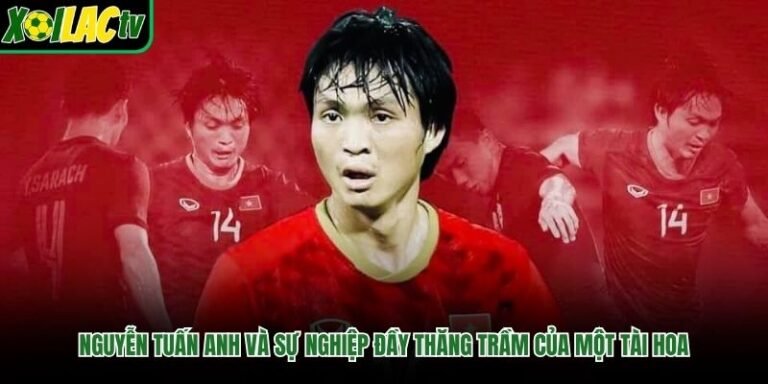 Nguyễn Tuấn Anh Và Sự Nghiệp Đầy Thăng Trầm Của Một Tài Hoa