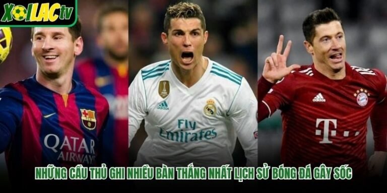 Những Cầu Thủ Ghi Nhiều Bàn Thắng Nhất Lịch Sử Bóng Đá Gây Sốc 
