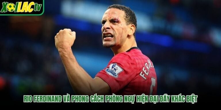 Rio Ferdinand Và Phong Cách Phòng Ngự Hiện Đại Đầy Khác Biệt